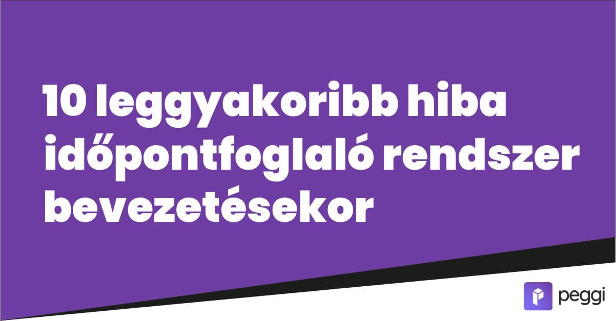 10 leggyakoribb hiba idopontfoglaló rendszer bevezetésekor és azok elkerülése