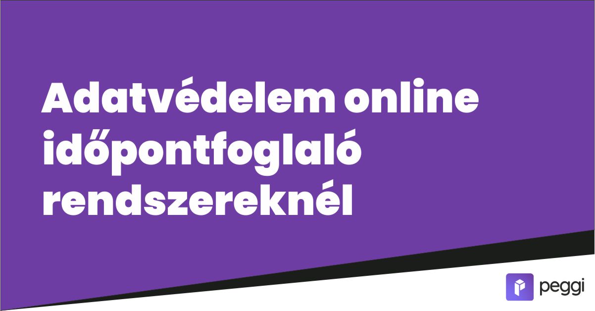 GDPR és adatvédelem online időpontfoglaló rendszereknél – mire kell figyelnie egy szolgáltatónak?