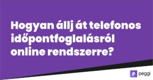 Hogyan állj át offlineról online időpontfoglaló rendszerre?